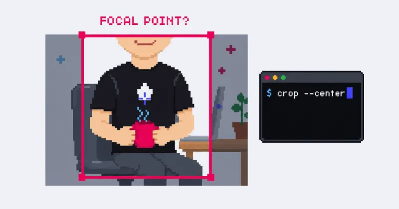 Pixel art: a pink crop frame around the blog's developer character cuts off his head and keeps his shirt and coffee mug, under the label FOCAL POINT?, next to a terminal running crop --center.