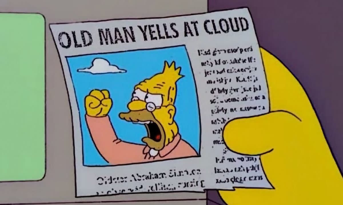 A newspaper clipping from The Simpsons with the headline "Old Man Yells at Cloud" and a photo of Grampa Simpson shaking his fist at a small cloud.